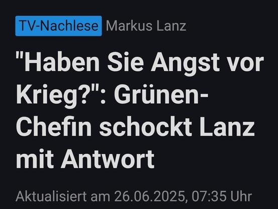 Markus Lanz
"Haben Sie Angst vor
Krieg?": Grünen-
Chefin schockt Lanz
mit Antwort

Aktualisiert am 26.06.2025, 07:35 Uhr
