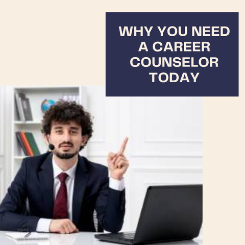 Why You Need a Career Counselor Today