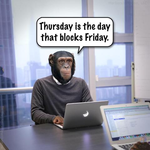 Created by C.G.Ferman
Juan Bigliar is in his office tell us, "Thursday is the day that blocks Friday."
= = = = =
CGF-Juan-Desk: Blocks Friday
©2019 Markers In Motion, LLC. &. Christopher G. Ferman
This content is subject to copyright.
www.MarkersInMotion.com 
Notes: It must be summer, because tomorrow (#Friday) seems a months.