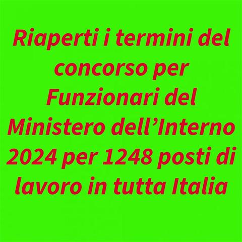Riaperti i termini del Concorso Funzionari Ministero dell’Interno 2024 per 1248 posti: Bando, modifiche e nuova scadenza - Notizie24.Net  💥 👍 👇 