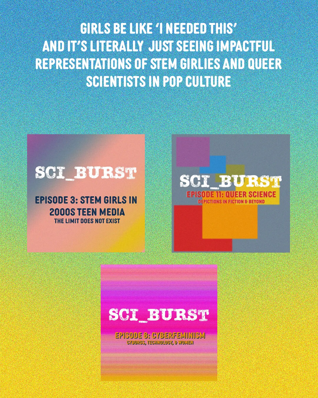 Girls be like ‘i needed this’ and it’s literally just seeing impactful representations of stem girlies and queer scientists in pop culture