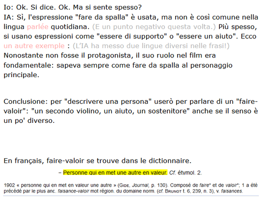 Io: Ok. Si dice. Ok. Ma si sente spesso?
IA: Sì, l'espressione "fare da spalla" è usata, ma non è così comune nella lingua parlée quotidiana. (E un punto negativo questa volta.) Più spesso, si usano espressioni come "essere di supporto" o "essere un aiuto". Ecco un autre exemple : (L’IA ha messo due lingue diversi nelle frasi!)
Nonostante non fosse il protagonista, il suo ruolo nel film era fondamentale: sapeva sempre come fare da spalla al personaggio principale.

Conclusione: per "descrivere una persona" userò per parlare di un "faire-valoir": "un secondo violino, un aiuto, un sostenitore" anche se il senso è un po' diverso.