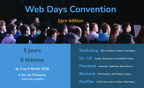 Web Days Convention 1ère édition 5 jours 5 thèmes Marketing UI/UX Frontend Backend DevOps du 2 au 6 février 2026 à Aix en Provence sur un fond bleu avec une photo d'un auditoire écoutant une conférence