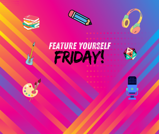 A vibrant graphic with a bold pink, orange, and purple gradient background featuring diagonal stripes and dotted texture. In the center, large text reads “Feature Yourself Friday!” surrounded by playful icons representing creative pursuits: a stack of books, a pencil, a pair of headphones, a 20-sided die (d20), a microphone, a paint palette with brushes, and a blue electric guitar. The design invites artists, writers, musicians, and creators to share their work.