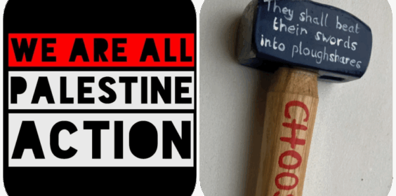 Text:
We Are All 
Palestine 
Action 

On a sledge-hammer text:
“They Shall Beat Their Swords into Ploughshares”
CHOOSE 