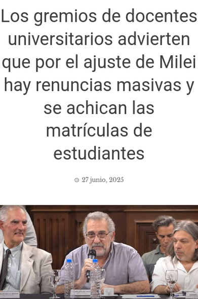 «Los gremios de docentes universitarios advierten que por el ajuste de Milei hay renuncias masivas y se achican las matrículas de estudiantes.»