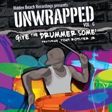 An image of the cover of the record album 'Hidden Beach Recordings Presents Unwrapped Vol. 6: Give The Drummer Some! Featuring Tony Royster Jr.' by Unwrapped