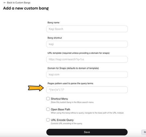 A screenshot of the "Add a new custom bang" interface for Kagi Search. It includes fields for entering the bang name, shortcut, URL template, domain for Snaps, and a regex pattern for parsing query terms. An arrow points to the regex pattern input area. Options for "Shortcut Menu," "Open Base Path," and "URL Encode Query" are also visible, along with a "Save" button at the bottom.