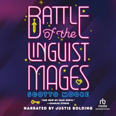 Cover art. The title appears in a neon-pink font resembling LED-strip lighting. The font is in block letters except for "of the" which is in script. The text has embellishments like the lower bar of the L in Linguist going under the next letter I and partially under the next letter N. Pixelated sword appears in the lower part of the letter B, a heart between the last "ES", and a key farther down above the footer. Pixelated stars appear in the background over a subtly striped pink and dark blue aurora-like view. The author name appears in black block letters with neon-blue borders. The footer reads "Narrated by Justis Bolding" (white block letters). A quote above this reads "And now my head hurts - Charlie Stross". In the lower right is the logo of Recorded Books, which looks the lowercase letters"rb" over text "media Recorded Books"