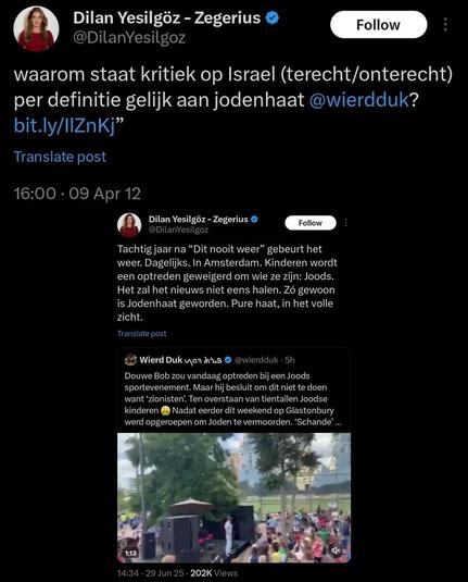 Screenshot van een tweet van Dilan Yesilgöz-Zegerius uit 2012 waarin ze zich afvraagt waarom kritiek op Israël (terecht of onterecht) per definitie gelijkgesteld wordt aan jodenhaat. Bovenaan de tweet noemt ze journalist Wierd Duk. Ironisch genoeg is daaronder een tweet van diezelfde Dilan Yesilgöz uit 2025 te zien, waarin ze verontwaardigd reageert op een incident waarbij een artiest niet optrad bij een evenement, omdat daar zionistische propaganda werd verspreid en/of vertoond.