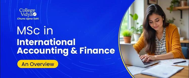 M.Sc. in International Finance & Accounting is a postgraduate program focusing on global financial practices, accounting standards, risk management, and investment analysis. It prepares students for careers in multinational firms, financial institutions, or consultancy with strong analytical and decision-making skills.