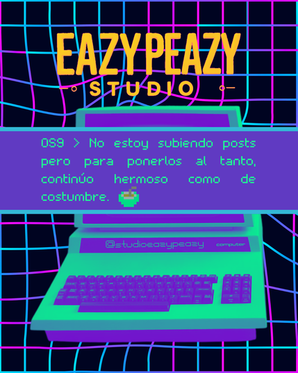 Una computadora de los 70'-80' (que la vamos a mantener en secreto hasta que pregunte alguien) en un fondo a rayas estilo retrowave con el mensaje "No estoy subiendo posts pero para ponerlos al tanto, continúo hermoso como de costumbre." con un icono de Eazy Peazy Studio pixelado.