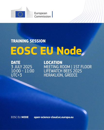 Training Session: EOSC EU Node. Date: 3 July 2025, 10:00-11:00 UTC+3. Location: Meeting Room, first floor. LifeWatch BEEs 2025. Heraklion, Greece