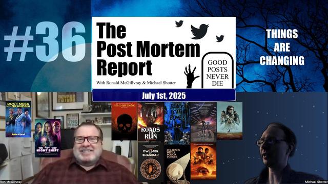The Post Mortem Report - with Ronald McGillvray & Michael Shotter - Episode 36 - July 1, 2025 - Good Posts Never Die