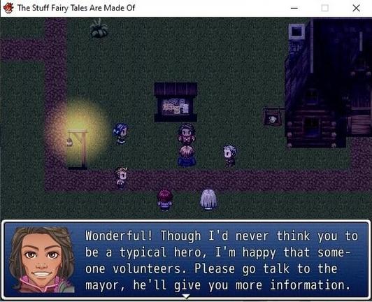 A screenshot from a retro-style role-playing game. At the top of the window is the name of the game - The Stuff Fairy Tales Are Made Of. The scene itself takes place in the dark, in a town. There's a street lamp with its light glowing on the left, and a part of a building is visible on the right. A noticeboard is in the middle of the screen and several characters are standing in front of it. One of them is the town crier, who the player character is facing. The text window at the bottom of the screen has a portrait of the town crier on the left, and the text next to it says: "Wonderful! Though I'd never think you to be a typical hero, I'm happy that someone volunteers. Please go talk to the mayor, he'll give you more information."