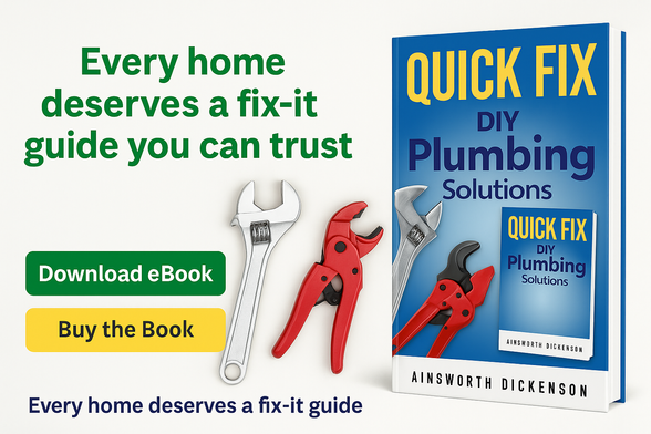 Every home QUICK FIX
deserves a fix-it TY |
guide you can trust  IBlumbingl
4% N ~ # Solutions |
a ) Y& J Fa y
8 XY uickrix |
J 4 | |
| EE——
(@®) AINSWORT Dickenson |
Every home deserves a fix-it guide Co They
