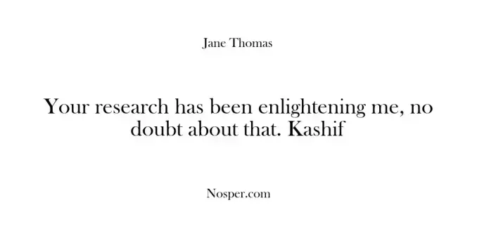 Your research has been enlightening me, no doubt about that. Kashif