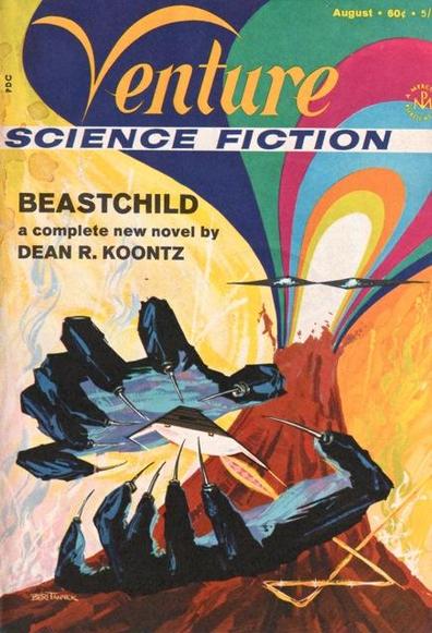 August cover of Venture Science Fiction, featuring a pair of clawed hands encircling a spaceship while a volcano shoots multicolored light in the background. The caption reads,
'BEASTCHILD
a complete new novel by
DEAN R> KOONTZ' 