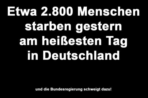 Texttafel mit dem Text: "Etwas 2.800 Menschen starben gestern am heißesten Tag in Deutschland - und die Bundesregierung schweigt dazu."