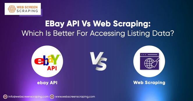eBay API vs Web Scraping: Which Is Better for Accessing Listing Data?