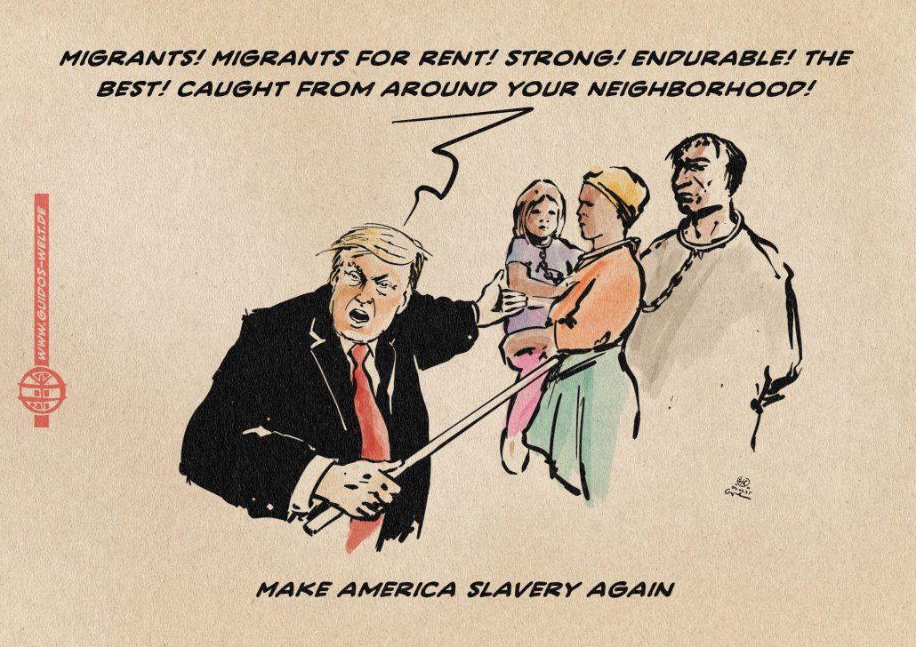 Illustration Trump advertising slaves on a slave market. He yells: Migrants! Migrants for rent! Strong! Endurable! The best! caught from around your Neighborhood! Textline: Make America Slavery again