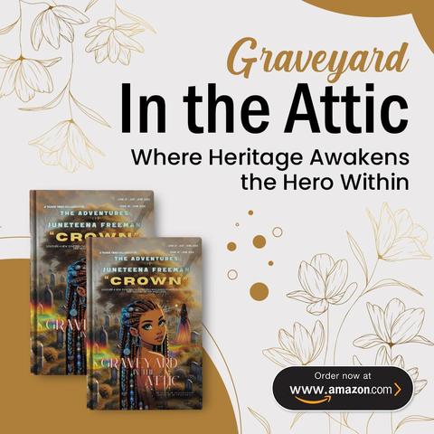 Book cover of Graveyard in the Attic by Dr. Phyllis Tucker-Wicks featuring Juneteena Freeman, a young Black girl with braided hair, wearing colorful beads, set against a mystical background. Promotional text reads: ‘Where heritage awakens the hero within.’ Includes Amazon shopping icon.

