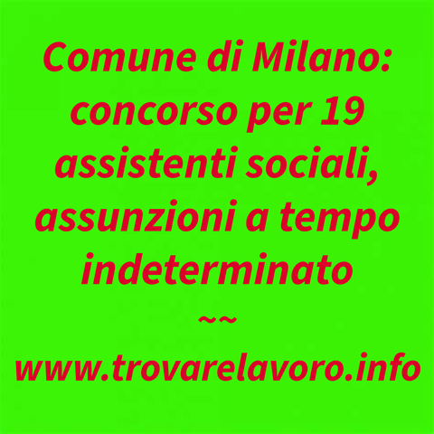 Comune di Milano: concorso per 19 assistenti sociali, assunzioni a tempo indeterminato
