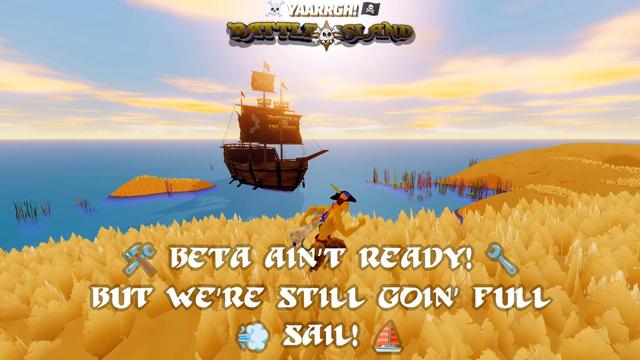 🏴‍☠️  Ahoy there, gamer crew!  Ye better batten down the hatches, cause we’ve been workin like mad pirates in a code storm!  Craftin' systems?  Check!  Custom loot?  Double check!  And modular pirate vehicles that look like they were dreamt up in a fever fueled dream?  Ohhh, we got those too!

🧥 We’ve added crafting, gear, clothing and vehicles that’d make even a kraken jealous!  From buildin’ wild contraptions to stackin’ yer loot, the game’s gettin’ juicier than a barrel of salty-soaked coconuts!  But don’t ye be thinkin’ we’re done yet!  There’s still some magic brewin’ below deck.  We’re buildin’ tweakin’ and makin’ this beast of a game seaworthy!

⛵ We’re sailin’ straight toward open beta testing, and it’s comin’ faster than a cannonball in a tavern brawl!  Just a couple more blue moons, and ye might be among the first to set foot on all the Islands!  So what’s next, ye ask?  This be a sneak peek at the WILD ride ahead, with construction chaos, cannon-blastin' fun, and more voxel madness than Davy Jones can handle! 

🧜‍♀️ So what are ye waitin’ for, ya brave sea dogs?!  This ain’t just any island, This is Battle Island, forged in fire, built with voxels, and soaked in glory!  If ye be tired of the same old grind, if yer heart beats for chaos, loot, and cannon-blastin’ madness, then hoist yer colors and join us!