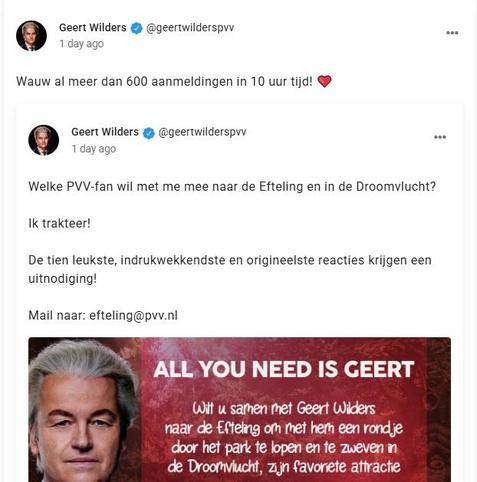 Bericht van Geert Wilders op X
Wauw al meer dan 600 aanmeldingen in 10 uur tijd! 

Welke PVV-fan wil met me mee naar de Efteling en in de Droomvlucht?
Ik trakteer!
De tien leukste, indrukwekkendste en origineelste reacties krijgen een
uitnodiging!

