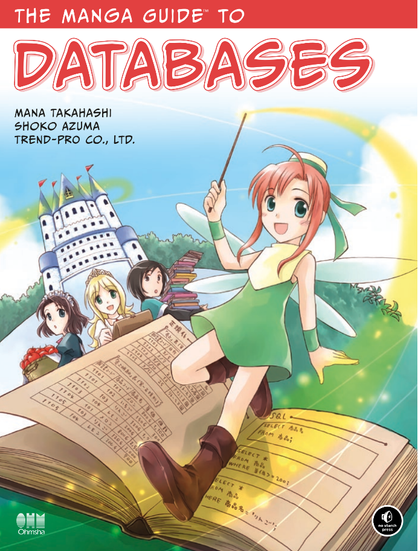 Cover of The Manga Guide to Databases. A cheerful anime-style girl in a green dress and fairy wings holds a pointer while standing on a large open book with database tables and SQL queries written on its pages. Three other manga-style characters stand behind her, in front of a castle. The background is bright and magical. Authors listed are Mana Takahashi and Shoko Azuma. Published by No Starch Press and Ohmsha.