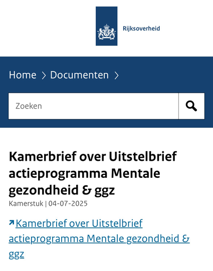 Screenshot van de website van VWS met de tekst: Kamerbrief over Uitstelbrief actieprogramma Mentale gezondheid & ggz Kamerstuk | 04-07-2025  Kamerbrief over Uitstelbrief actieprogramma Mentale gezondheid & ggz