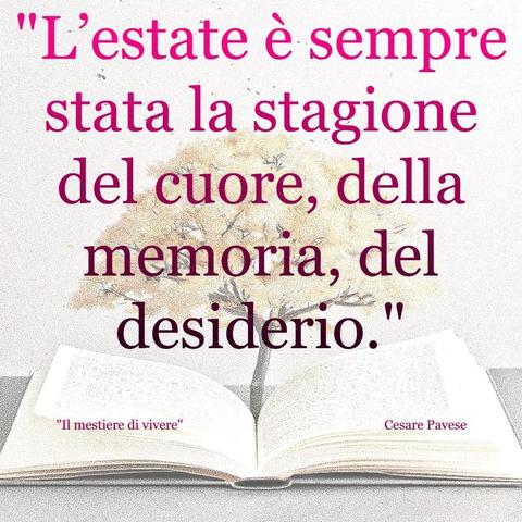 L'immagine digitale riproduce un albero fiorito che sboccia dalle pagine centrali di un libro aperto. In primo piano le scritte: "L'estate è sempre stata la stagione del cuore, della memoria, del desiderio.", "Il mestiere di vivere Cesare Pavese".