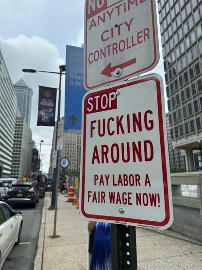 Image from Philadelphia a “city parking sign”
Text;
🛑 STOP
FUCKING AROUND
PAY LABOR A
FAIR WAGE NOW!