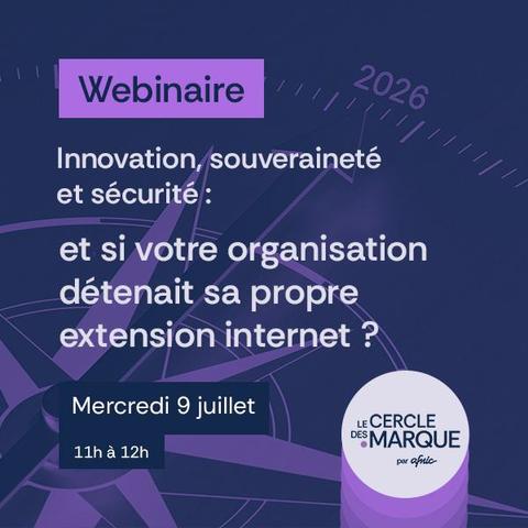 Webinaire Innovation, souveraineté et sécurité : et si votre organisation détenait sa propre extension internet ? Mercredi 9 juillet 11h à 12h Le cercle des .marque par Afnic