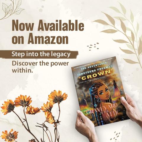 Promotional graphic for the YA novel Graveyard in the Attic by Dr. Phyllis Tucker-Wicks. Features Juneteena Freeman, a young Black girl, with text: 'Now Available on Amazon! Step into the legacy. Discover the power within.' Highlights themes of faith, heritage, and Black girl empowerment.