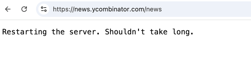 Screenshot of a web browser displaying a message on the news.ycombinator.com page that reads "Restarting the server. Shouldn't take long."