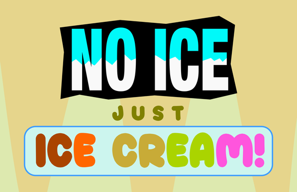 A graphic that says "NO ICE just Ice Cream!"