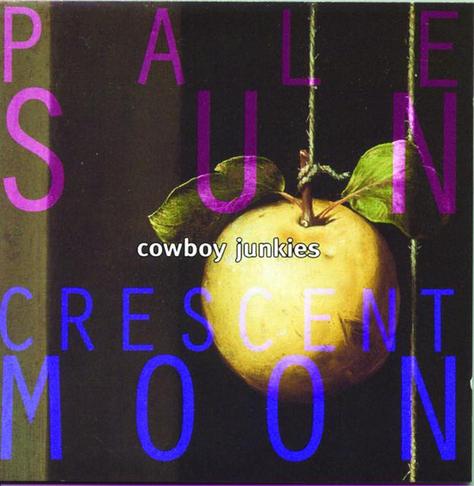 Album art from the album Pale Sun Crescent Moon by Cowboy Junkies