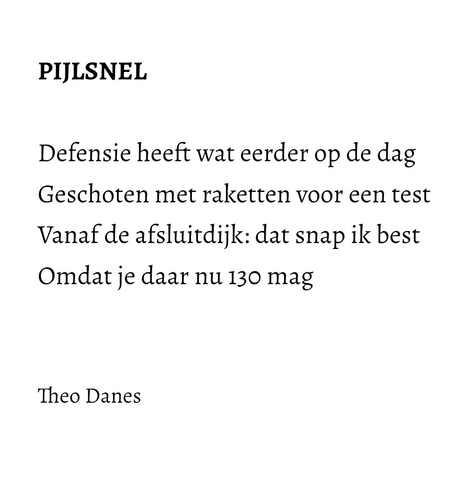 PIJLSNEL  Defensie heeft wat eerder op de dag  Geschoten met raketten voor een test Vanaf de afsluitdijk: dat snap ik best  Omdat je daar nu 130 mag   Theo Danes  