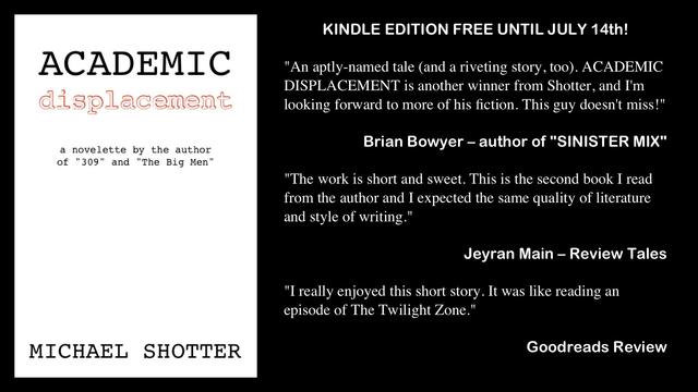 Positive reviews of Michael Shotter's novelette "Academic Displacement" from Brian Bowyer, Jeyran Main, and Goodreads.