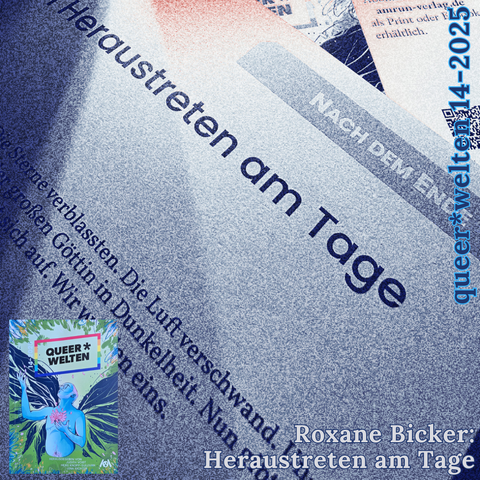 Hintergrund:
Foto aus dem Queer*welten-Magazin mit der Überschrift "Heraustreten am Tage"
Linke untere Ecke:
Das Cover des queerfeministischen Phantastikmagazins queer*welten, Ausgabe 14-2025 hinter Erdbeerpflanzen, Erdbeeren und Erdbeerblüten vor blauem Himmel
Text: Roxane Bicker: Heraustreten am Tage. queer*welten 14-2025
