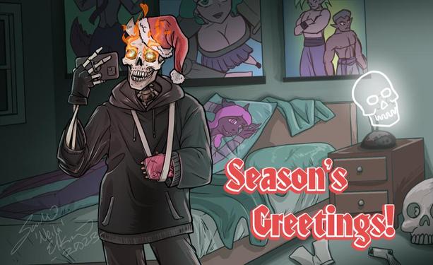 Digital illustration of a messy bedroom decorated with anime wall scrolls, a full sized body pillow of a dragon person, unmade bed, glowing neon skull shaped lamp, dirty underwear and socks on the floor, and a large lawn skull made of cement. In the foreground is Thunderskull, a tall skeleton man with horns, wearing a Santa hat. Flames flit out of his empty eye sockets as he takes a photo of himself in a mirror. He's also wearing a large baggy black hoodie and has his right arm, which is still fleshy, in a pink cast held to his chest with a fabric strap. Text on the image reads "Season's Greetings!" and a signature reads "Sarah 'Neila' Elkins 2023"