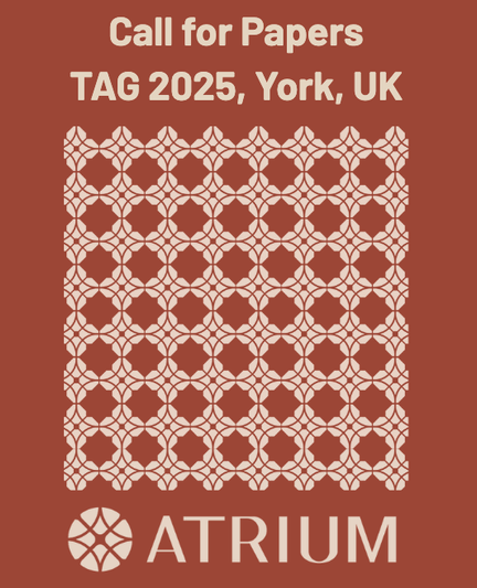 Call for Papers - TAG 2025, York, UK 
ATRIUM
