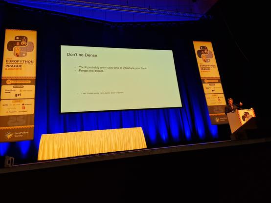 Don't be Dense
-You'll probably only have time to introduce your topic.
-Forget the details.






-I had 5 bullet points, I only spoke about 1 of them.