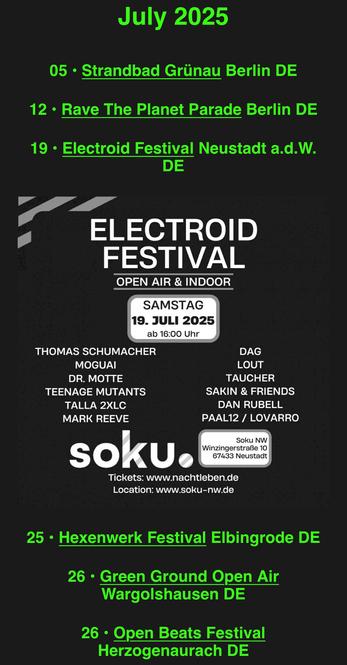 Screenshot drmotte.de Dr. Motte Gigs. 
July 2025
05 • Strandbad Grünau Berlin DE
12 • Rave The Planet Parade Berlin DE
19 • Electroid Festival Neustadt a.d.W.
25 • Hexenwerk Festival Elbingrode DE
26 • Green Ground Open Air
Wargolshausen DE
26 • Open Beats Festival
Herzogenaurach DE