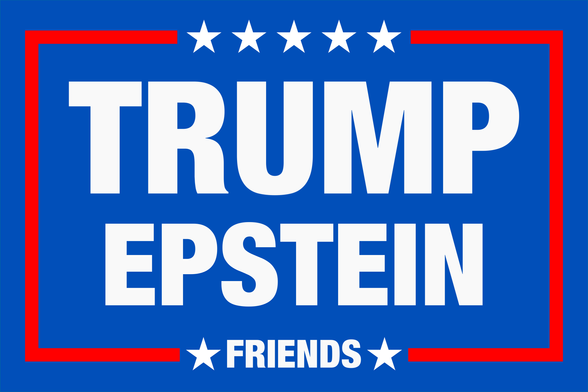 An election style sign that says "Trump Epstein Friends".
