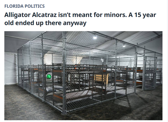 Screenshot of the Miami Herald

"Florida Politics
Alligator Alcatraz isn’t meant for minors. A 15 year old ended up there anyway" 
[Incl. a photo of the cages with bunk beds in this concentration camp]