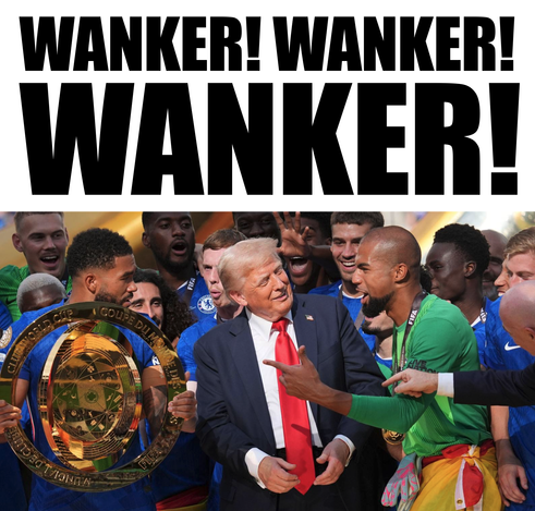 Asshole Trump stealing Chelsea's trophy with WANKER above him.