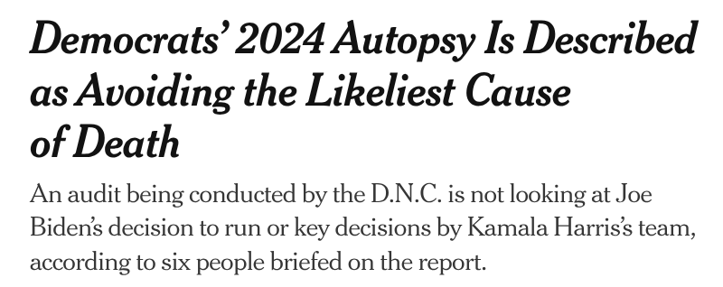 Democrats’ 2024 Autopsy Is Described as Avoiding the Likeliest Cause of Death
An audit being conducted by the D.N.C. is not looking at Joe Biden’s decision to run or key decisions by Kamala Harris’s team, according to six people briefed on the report.