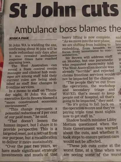 extracted - "This change represents a potential reduction of just 2% of our paid team." 
"That doesn't lessen the human impact, but I share it to provide perspective. This is a targeted reset, not a retreat from our purpose, but a recalibration to deliver more sustainably."
"Over the past two years, we have made significant investments and much of that heavy lifting is now complete."
"As we move into the next phase, we are shifting from building to embedding, from breadth to focus, from investment to consolidation."  - attributed to St John WA CEO, Kevin Brown